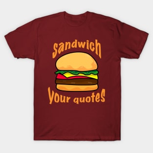 Sandwich Your Quotes - light on dark T-Shirt